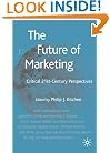 The Future of Marketing: Critical 21st Century Perspectives