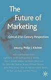 The Future of Marketing: Critical 21st Century Perspectives