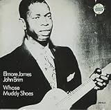 Review Elmore James  / Whose Muddy Shoes