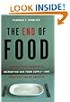 The End of Food: How the Food Industry is Destroying Our Food Supply--And What We Can Do About It