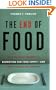 The End of Food: How the Food Industry is Destroying Our Food Supply--And What We Can Do About It