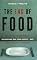 The End of Food: How the Food Industry is Destroying Our Food Supply--And What We Can Do About It