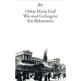 Wir sind Gefangene: Ein Bekenntnisvon "Oskar Maria Graf"