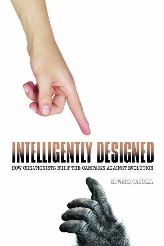 intelligently designed how creationists built the campaign against evolution