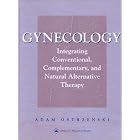 Gynecology: Integrating Conventional, Complementary, and Natural Alternative Therapy by  Adam Ostrzenski