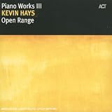 Revue Kevin Hays  / Open Range: Piano Works III
