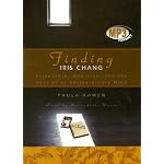 Finding Iris Chang:  Friendship, Ambition and the Tragic Loss of an Extraordinary Mind book cover