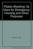 Plastic sheeting : its use for emergency shelter and other purposes