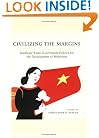 Civilizing the Margins: Southeast Asian Government Policies for the Development of Minorities