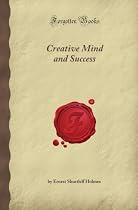 Creative Mind and Success (Forgotten Books)