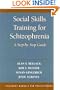 Social Skills Training for Schizophrenia: A Step-by-Step Guide