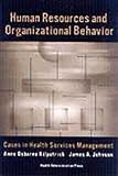 Human Resources and Organizational Behavior: Cases in Health Services Management
