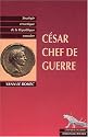 César, chef de guerre : Stratégie et Tactique de la République romaine
