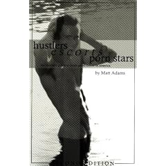 Hustlers, Escorts, and Porn Stars : The Insider's Guide to Male Prostitution in America