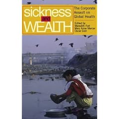 Sickness and Wealth: The Corporate Assault on Global Health