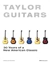 Taylor Guitars 30 Years of a New American Classic