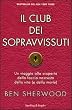 Il club dei sopravvissuti. Un viaggio alla scoperta della faccia nascosta della vita (e della morte)