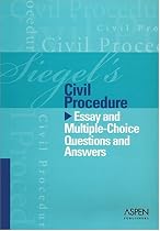 Siegel's Civil Procedure: Essay And Multiple-choice Questions And Answers