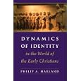 Dynamics of Identity in the World of the Early Christians by Philip A. Harland