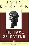 The Face of Battle: A Study of Agincourt, Waterloo, and the Somme