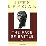 The Face of Battle: A Study of Agincourt, Waterloo, and the Somme
