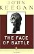 The Face of Battle: A Study of Agincourt, Waterloo, and the Somme
