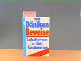 Beweise - Lokaltermin in f&uuml;nf Kontinenten - Erich von D&auml;niken