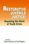 Restorative Juvenile Justice: An Exploration of the Restorative Justice Paradigm for Reforming Juvenile Justice