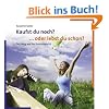 Kaufst du noch? ... oder lebst du schon?: Der Weg aus der Konsumsucht