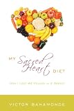 My Sacred Heart Diet: How I  Lost 42 Pounds in 2 Weeks!