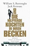 Und die Nilpferde kochten in ihren Becken: Roman - William S. Burroughs, Jack Kerouac