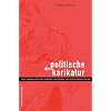 Die politische Karikatur. Eine journalistische Darstellungsform und deren Produzenten