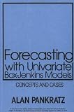 Forecasting with Univariate Box - Jenkins Models: Concepts and Cases (Wiley Series in Probability and Statistics)
