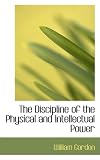 The Discipline of the Physical and Intellectual Power