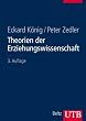 Theorien der Erziehungswissenschaft: Einf�hrung in Grundlagen, Methoden und praktische Konsequenzen (Uni-Taschenb�cher L)