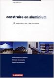 Revue Le Moniteur  / Construire en aluminium