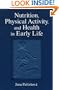 Nutrition Physical Activity and Health in Early Life (Nutrition in Exercise & Sport)