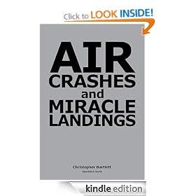 AIR CRASHES AND MIRACLE LANDINGS -- Sixty Narratives