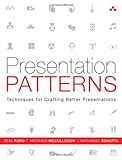 Presentation Patterns: Techniques for Crafting Better Presentations