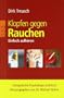 Klopfen gegen Rauchen: Einfach aufh�ren. Energetische Psychologie praktisch
