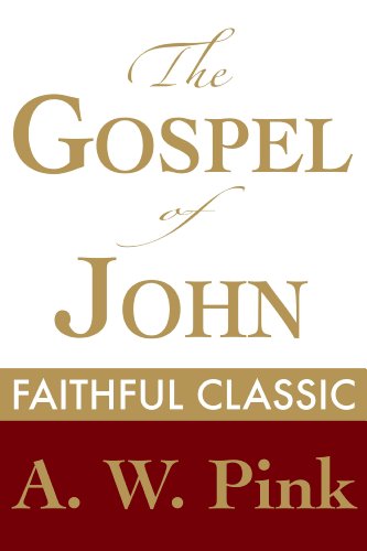The Gospel of John (Arthur Pink Collection Book 29)