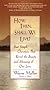 How Then, Shall We Live?: Four Simple Questions That Reveal the Beauty and Meaning of Our Lives