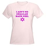 CHALLAH BACK GIRL AIN'T NO HO Women's Pink T-Shirt Jewish Women's Light T-Shirt by CafePress
