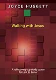 Walking with Jesus : a reflective group study course for Lent to Easter