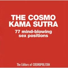 The Cosmo Kama Sutra: 77 Mind-Blowing Sex Positions (Cosmopolitan)