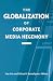 Book The Globalization of Corporate Media Hegemony (Suny Series in Global Media Studies)