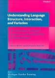 Understanding Language Structure, Interaction, and Variation: An Introduction to Applied Linguistics and Sociolinguistics for Nonspecialists (Michigan Teacher Training)