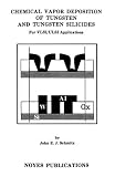 Chemical Vapor Deposition of Tungsten and Tungsten Silicides for VLSI/ ULSI Applications (Materials Science and Process Technology Series) Image of Chemical Vapor Deposition of Tungsten and Tungsten Silicides for VLSI/ ULSI Applications (Materials Science and Process Technology Series)