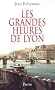 Les grandes heures de Lyon