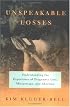 Unspeakable Losses: Understanding the Experience of Pregnancy Loss, Miscarriage, and Abortion